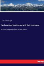The heart and its diseases with their treatment af J. Milner Fothergill