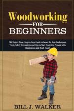 Woodworking for Beginners af Bill J Walker