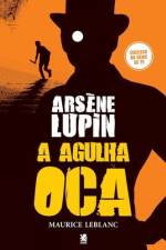 Arsène Lupin, A Agulha Oca af Maurice Leblanc