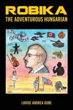Robika the Adventurous Hungarian af Louise Andrea Dube