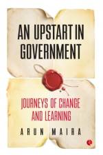 An Upstart in Government af Arun Maira