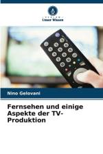 Fernsehen und einige Aspekte der TV-Produktion af Nino Gelovani