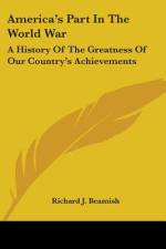 America's Part In The World War af Richard J. Beamish