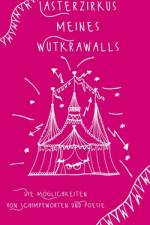 Lästerzirkus meines Wutkrawalls af Tina Hüsch
