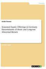 Seasoned Equity Offerings in Germany. Determinants of Short- and Long-run Abnormal Return af Andre Domes
