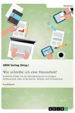 Wie schreibe ich eine Hausarbeit? Schritt für Schritt von der Ideenfindung bis zur fertigen Seminararbeit af GRIN Verlag (Hrsg.