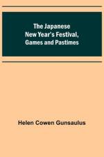 The Japanese New Year's Festival, Games and Pastimes af Helen Cowen Gunsaulus