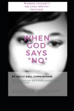 When God Says No af Kelly Hall Cunningham