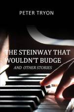 The Steinway That Wouldn't Budge (Confessions of a Piano Tuner) af Peter Tryon