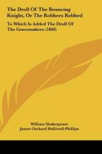 The Droll Of The Bouncing Knight, Or The Robbers Robbed af William Shakespeare