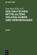 Des Deutschen Mittelalters Volksglauben und Heroensagen. Band 1 af Friedr. Ludw. Ferdin. von Dobeneck