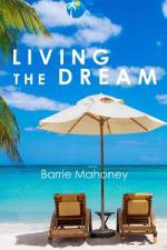 Living the Dream af Barrie Mahoney