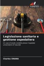 Legislazione sanitaria e gestione ospedaliera af Charles Onana