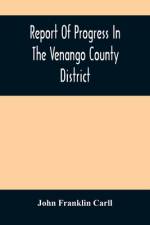 Report Of Progress In The Venango County District af John Franklin Carll