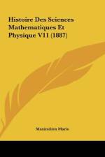 Histoire Des Sciences Mathematiques Et Physique V11 (1887) af Maximilien Marie
