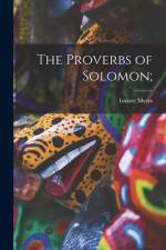 The Proverbs of Solomon; af Isidore Myers