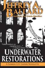 Underwater Restorations: Underwater Restorations: A Sunken City Capers Novelette af Jeffrey A. Ballard