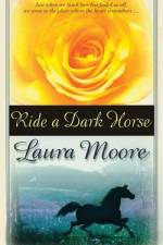 Ride a Dark Horse af Laura Moore