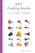 Fly Fishing Knots- From the reel to the hook af Andy Steer