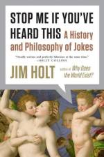 Stop Me If You've Heard This: A History and Philosophy of Jokes af Jim Holt
