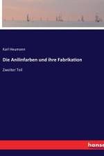Die Anilinfarben und ihre Fabrikation af Karl Heumann