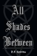 All Shades Between af D F Spiritu