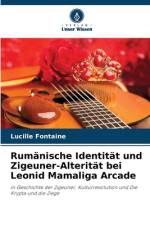 Rumänische Identität und Zigeuner-Alterität bei Leonid Mamaliga Arcade af Lucille Fontaine