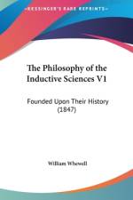 The Philosophy Of The Inductive Sciences V1 af William Whewell