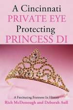A Cincinnati Private Eye Protecting Princess Di: A Fascinating Footnote in History af Rich McDonough