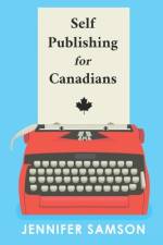 Self Publishing For Canadians af Jennifer Samson