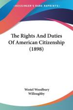 The Rights And Duties Of American Citizenship (1898) af Westel Woodbury Willoughby
