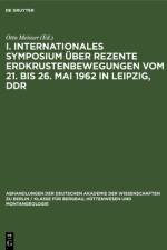 I. Internationales Symposium uber rezente Erdkrustenbewegungen vom 21. bis 26. Mai 1962 in Leipzig, DDR