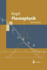 Plasmaphysik af Wilhelm H. Kegel