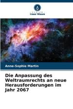 Die Anpassung des Weltraumrechts an neue Herausforderungen im Jahr 2067 af Anne-Sophie Martin