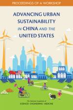 Advancing Urban Sustainability in China and the United States: Proceedings of a Workshop af National Academies Of Sciences Engineeri