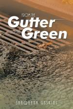 From the Gutter to the Green af Shaquana Gaskins