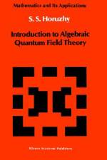 Introduction to Algebraic Quantum Field Theory af S. S. Horuzhy
