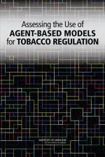 Assessing the Use of Agent-Based Models for Tobacco Regulation af Institute of Medicine