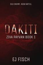 Dakiti: Ziva Payvan Book 1 af Ej Fisch