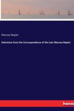 Selections from the Correspondence of the Late Macvey Napier af Macvey Napier