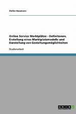 Online Service Marktplätze - Definitonen, Erstellung eines Marktplatzmodells und Darstellung von Gestaltungsmöglichkeiten af Stefan Hassmann
