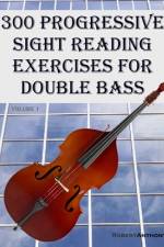 300 Progressive Sight Reading Exercises for Double Bass af Robert Anthony