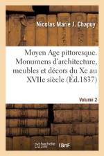 Moyen Age pittoresque. Volume 2 af Nicolas Marie Joseph Chapuy