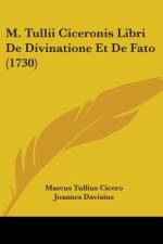 M. Tullii Ciceronis Libri De Divinatione Et De Fato (1730) af Marcus Tullius Cicero