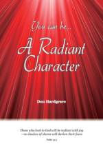 You can be A Radiant Character af Donald W Hardgrave