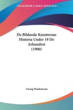 De Bildande Konsternas Historia Under 19 De Arhundret (1900) af Georg Nordensvan