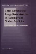 Three-Dimensional Image Reconstruction in Radiology and Nuclear Medicine af Pierre Grangeat