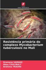 Resistência primária do complexo Mycobacterium tuberculosis no Mali af Dramane Samaké
