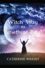 Witch Way to Amethyst Bay? af Catherine Wright