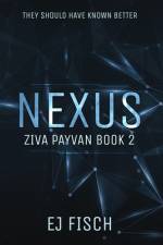 Nexus: Ziva Payvan Book 2 af Ej Fisch
